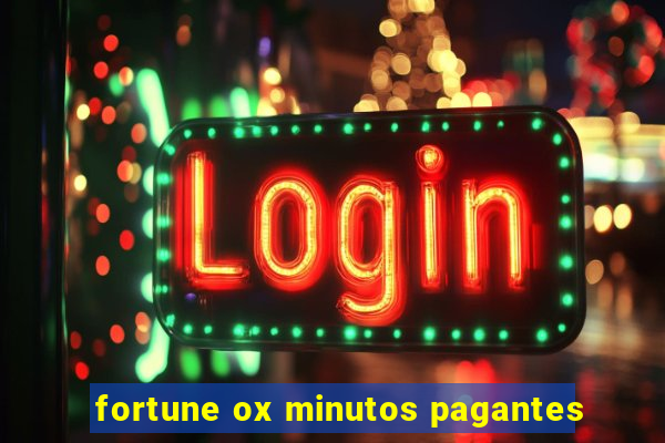 fortune ox minutos pagantes